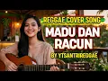 Lagu MADU DAN RACUN - COVER REGGAE VERSION BY YTSANTRIREGGAE 