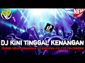 Download Lagu DJ KINI TINGGAL KENANGAN !!  Dugem Kenangan X Sekecewa Itu || DUGEM FYP VIRAL TIK-TOK 2024