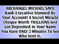 Download Lagu 💸 ARCHANGEL MICHAEL SAYS: Bank Executive Stunned By Your Account! A Secret Miracle Cheque Worth..