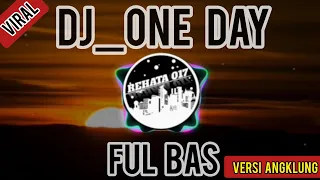 Download DJ ONE DAY FUL BAS//VERSI ANGKLUNG MP3