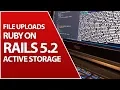 Active Storage For File Uploads Ruby on Rails 5 2 Tutorial
