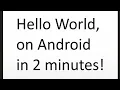 Hello World on Android in 2 minutes ish