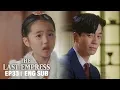 Both of them are unqualified to be my studymates The Last Empress Ep 33