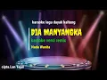 Download Lagu dia manyangka || karaoke versi remix || cipt.Lan Tejul