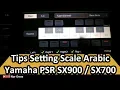 Download Lagu Tips Setting Scale ARABIC agar mudah dimainkan pada Yamaha PSR SX900 / SX700