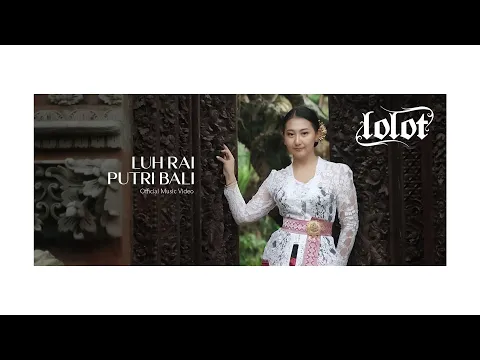 Download MP3 LOLOT - LUH RAI PUTRI BALI Official Music Video