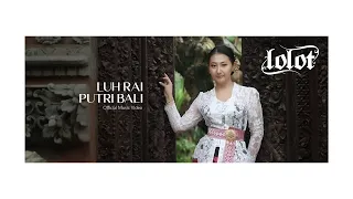 Download LOLOT - LUH RAI PUTRI BALI Official Music Video MP3