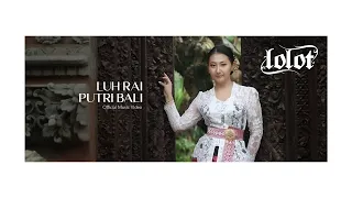 lolot luh rai putri bali official music video