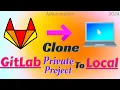 How to CLONE GitLab Private Project to Local Machine Using HTTPS SSH Clone Private GitLab Repo