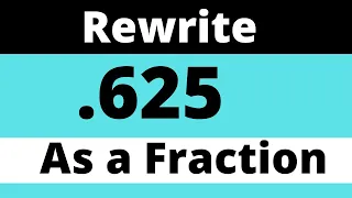 What is 625 as a FRACTION