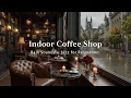Download Lagu Cozy Indoor Coffee Shop on a Rainy Day ☕ Relaxing Jazz Piano \u0026 Rain Sounds for Work, Study \u0026 Calm
