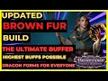 PF WOTR ENHANCED - BROWN FUR Build The ULTIMATE BUFFER with DRAGON FORMS for ALL PARTY