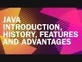 JAVA INTRODUCTION HISTORY AND ADVANTAGES