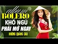 Download Lagu Album Bolero Trữ Tình Khó Ngủ Phải Mở Nhạc Này Ngay - LK Nhạc Sến Thư Giãn Tối Đa KHÔNG QUẢNG CÁO