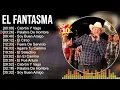 El Fantasma Greatest Hits Full Album ▶️ Full Album ▶️ Top 10 Hits of All Time