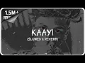 Lagu KAAYI SONG (slowed \u0026 reverb) #kaayi #trending #instatrending