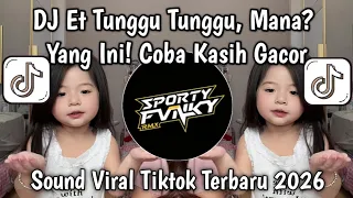 dj et tunggu tunggu mana yang ini coba kasi gacor asmara yang kandas bass gacor viral tiktok