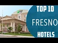 Top 10 Best Hotels to Visit in Fresno California USA - English