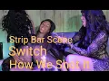 SWITCH strip bar scene HOW WE SHOT IT