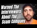 Told the interviewers that the company scams