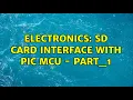 Electronics SD Card Interface with Pic Mcu - Part
