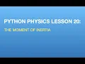 Python Physics Lesson 20 Numerical Calculation of the Moment of Inertia for a Rod