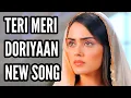 Download Lagu Teri Meri Doriyaan New Song | Ep 84