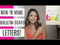 HOW TO MAKE BULLETIN BOARD LETTERS without a Cricut thatonehappyclassroom