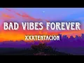 Download Lagu Bad Vibes Forever - XXXTENTACION - Lyrics | Orkai