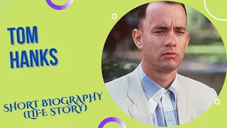 Tom Hanks - Short Biography Life Story