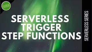 Trigger Step functions with AWS Lambda Serverless FooBar