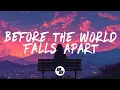 Said The Sky \u0026 RYVM - Before The World Falls Apart (Lyrics)