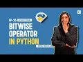 Operators in Python EP-35 Bitwise Operators in Python Right-shift Left-shift AND OR NOT XOR