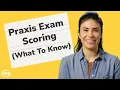 Praxis Exam Scoring - Everything You Need To Know 2023