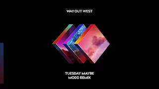 Download Way Out West - Tuesday Maybe (Modd Remix) MP3