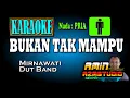 Download Lagu BUKAN TAK MAMPU || Mirnawati || KARAOKE Nada PRIA
