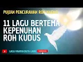 Download Lagu Pujian Pencurahan Roh Kudus, 11 Lagu dalam kepenuhan Roh Kudus