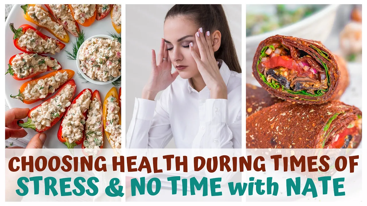 CHOOSING HEALTH DURING TIMES OF STRESS & NO TIME with NATE MARIS