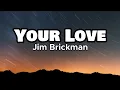 Download Lagu Your Love - Jim Brickman (Lyrics)