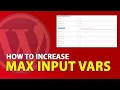 How to Increase the Max Input Vars on WordPress