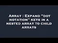 Array Expand dot notation keys in a nested array to child arrays