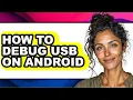 How to Debug Usb on Android full Guide