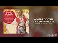 Dolly Parton - Where Do the Children Play? (Audio)