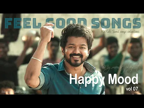 Download MP3 Happy Mood Vol . 7 | Feel Good Songs  | Vijay Hits | Tamil MP3 |