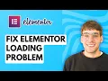 How to Fix Elementor Loading Problem 2026 Full Guide