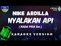 Download Lagu Nyalakan Api Karaoke | Nike Ardilla | Nada Pria #nyalakanapi #nikeardilla #karaoke #nikeardila