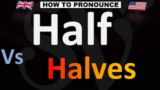 How to Pronounce Half VS Halves Plural
