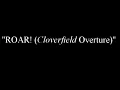 ROAR- CLOVERFIELD OVERTURE
