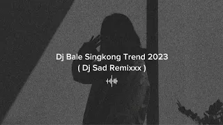 Download DJ Bale Singkong Trend 2023 Sad Brutal ( Dj Sad Remixxx ) MP3