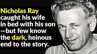 Was Nicholas Ray’s Life Darker Than His Movies?
